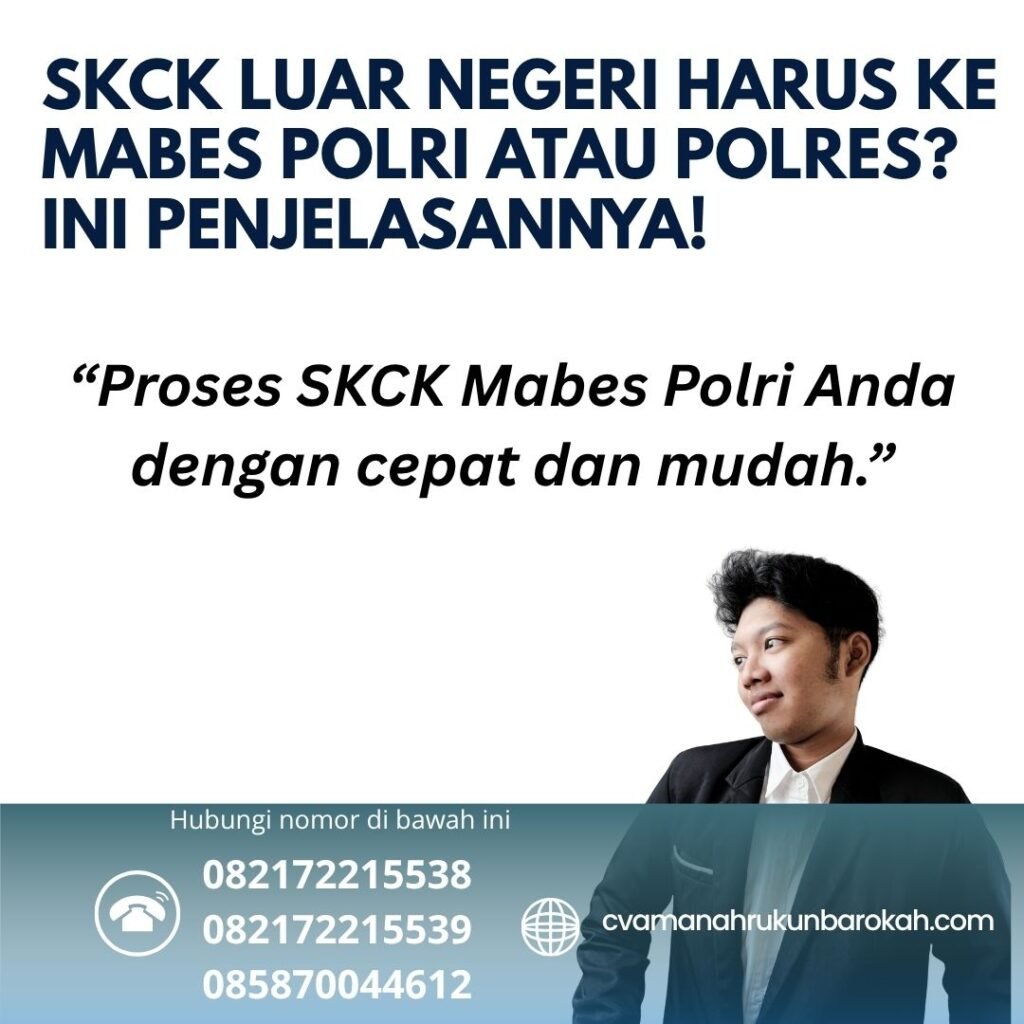 Skck luar negeri harus ke mabes polri atau polres ini penjelasannya!