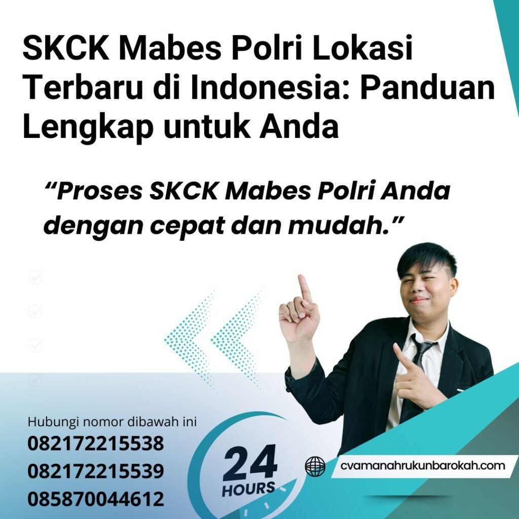 Skck mabes polri lokasi terbaru di indonesia panduan lengkap untuk anda