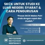 Skck untuk studi ke luar negeri syarat & cara pengurusan