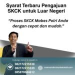 Syarat terbaru pengajuan skck untuk luar negeri