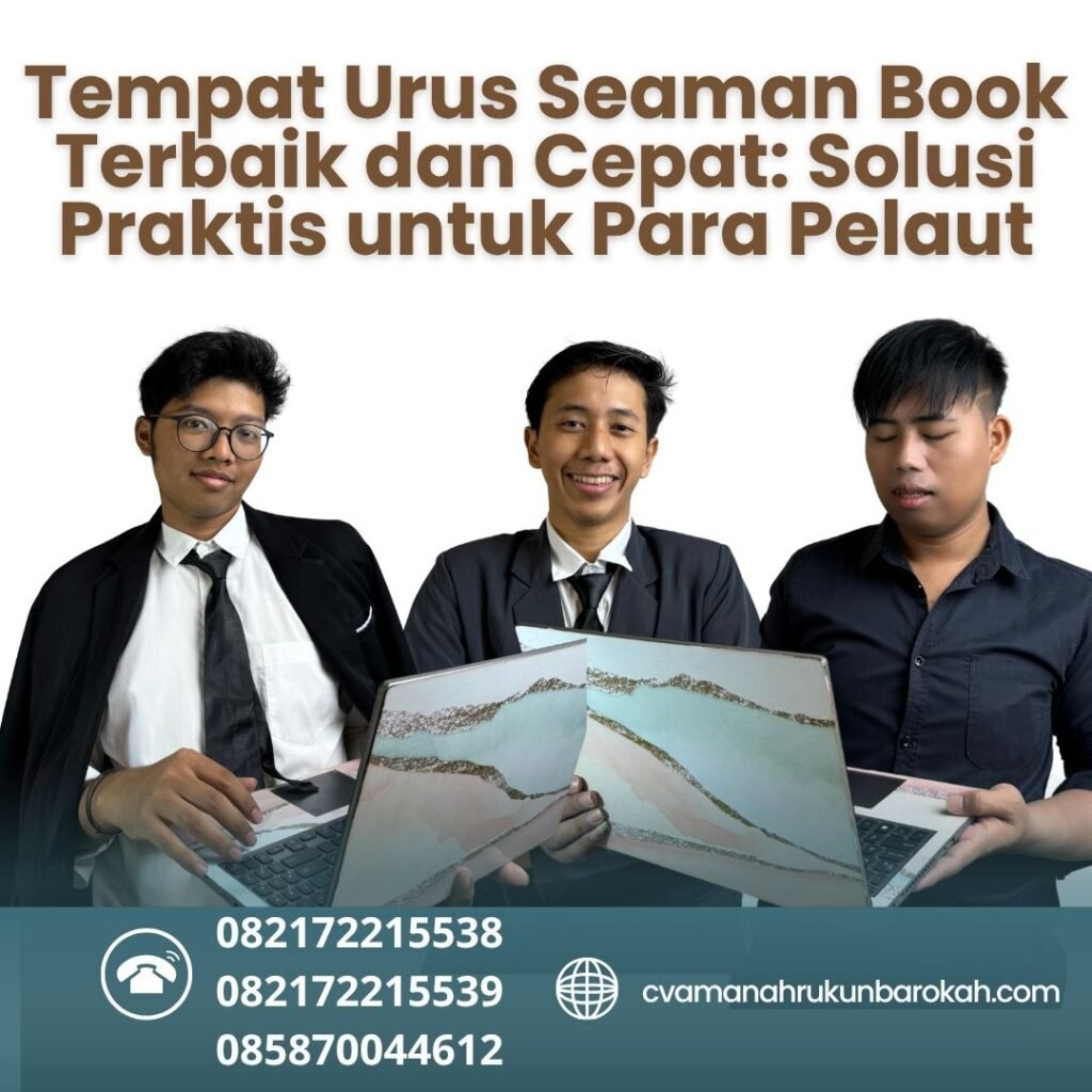 Tempat Urus Seaman Book Terbaik dan Cepat Solusi Praktis untuk Para Pelaut Tempat urus seaman book terbaik dan cepat solusi praktis untuk para pelaut