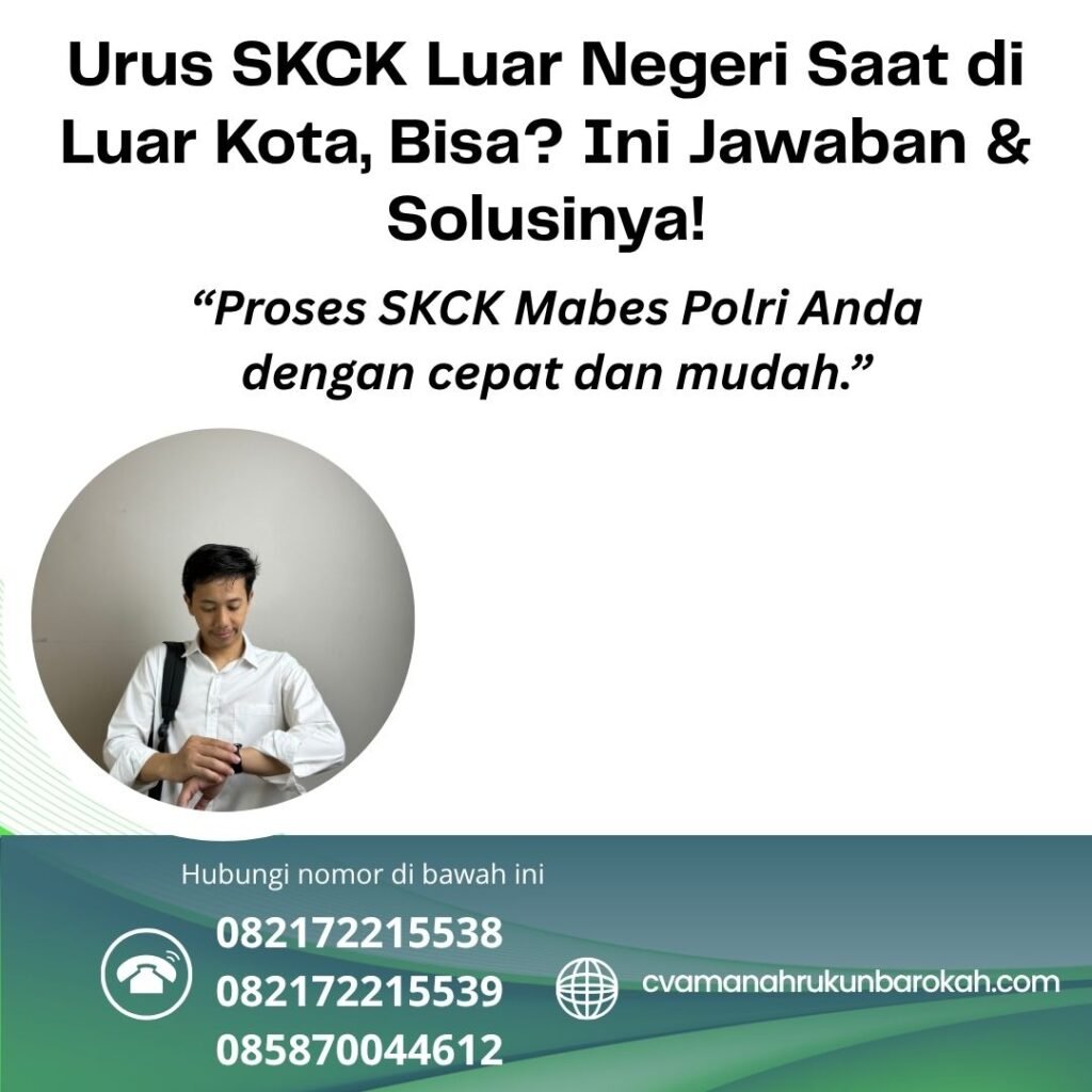 Urus skck luar negeri saat di luar kota, bisa ini jawaban & solusinya!