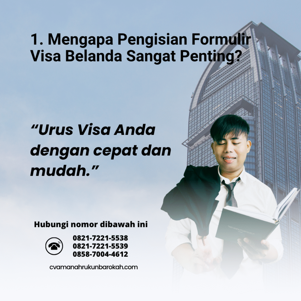 1. Mengapa Pengisian Formulir Visa Belanda Sangat Penting