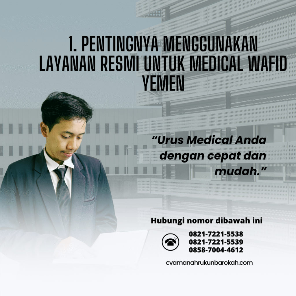 1. Pentingnya Menggunakan Layanan Resmi untuk Medical Wafid Yemen