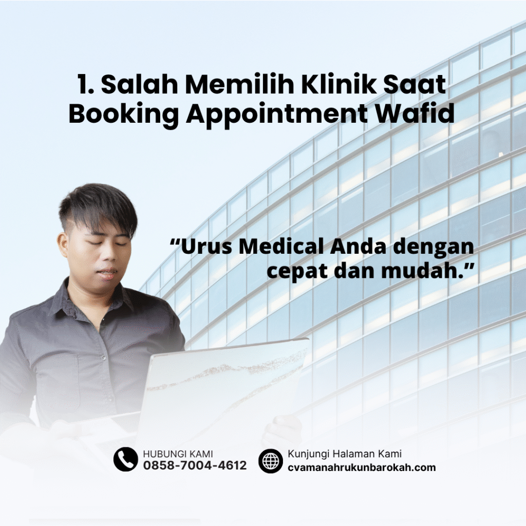 1. Salah Memilih Klinik Saat Booking Appointment Wafid
