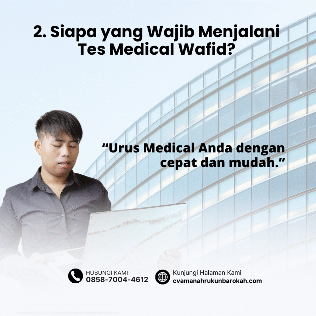 2. Siapa yang Wajib Menjalani Tes Medical Wafid 2. Siapa yang Wajib Menjalani Tes Medical Wafid