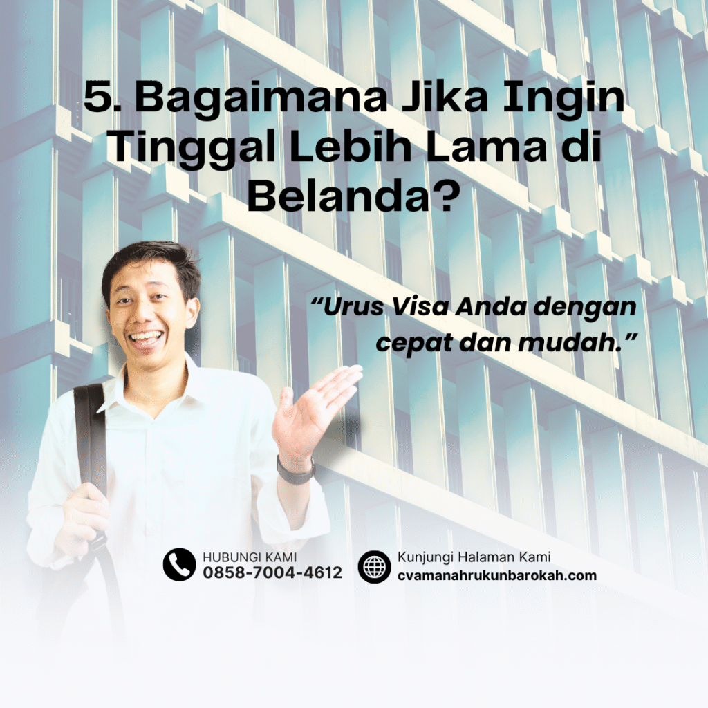 5. Bagaimana Jika Ingin Tinggal Lebih Lama di Belanda