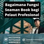 Bagaimana Fungsi Seaman Book bagi Pelaut Profesional