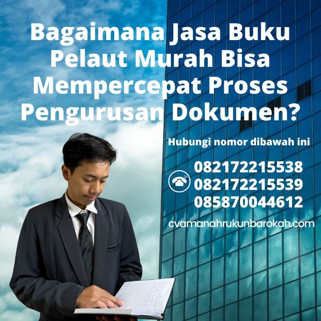 Bagaimana Jasa Buku Pelaut Murah Bisa Mempercepat Proses Pengurusan Dokumen Bagaimana Jasa Buku Pelaut Murah Bisa Mempercepat Proses Pengurusan Dokumen