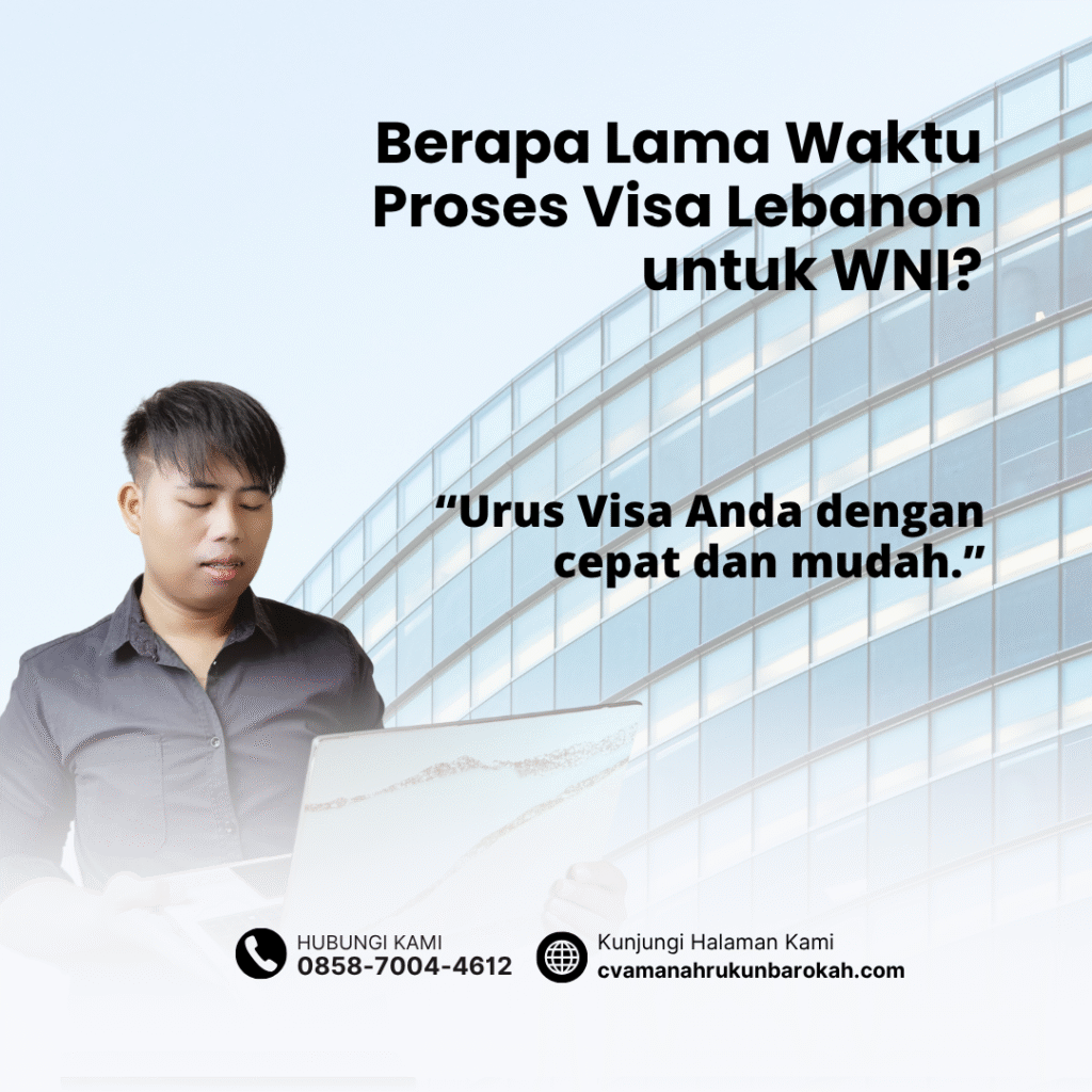 Berapa Lama Waktu Proses Visa Lebanon untuk WNI