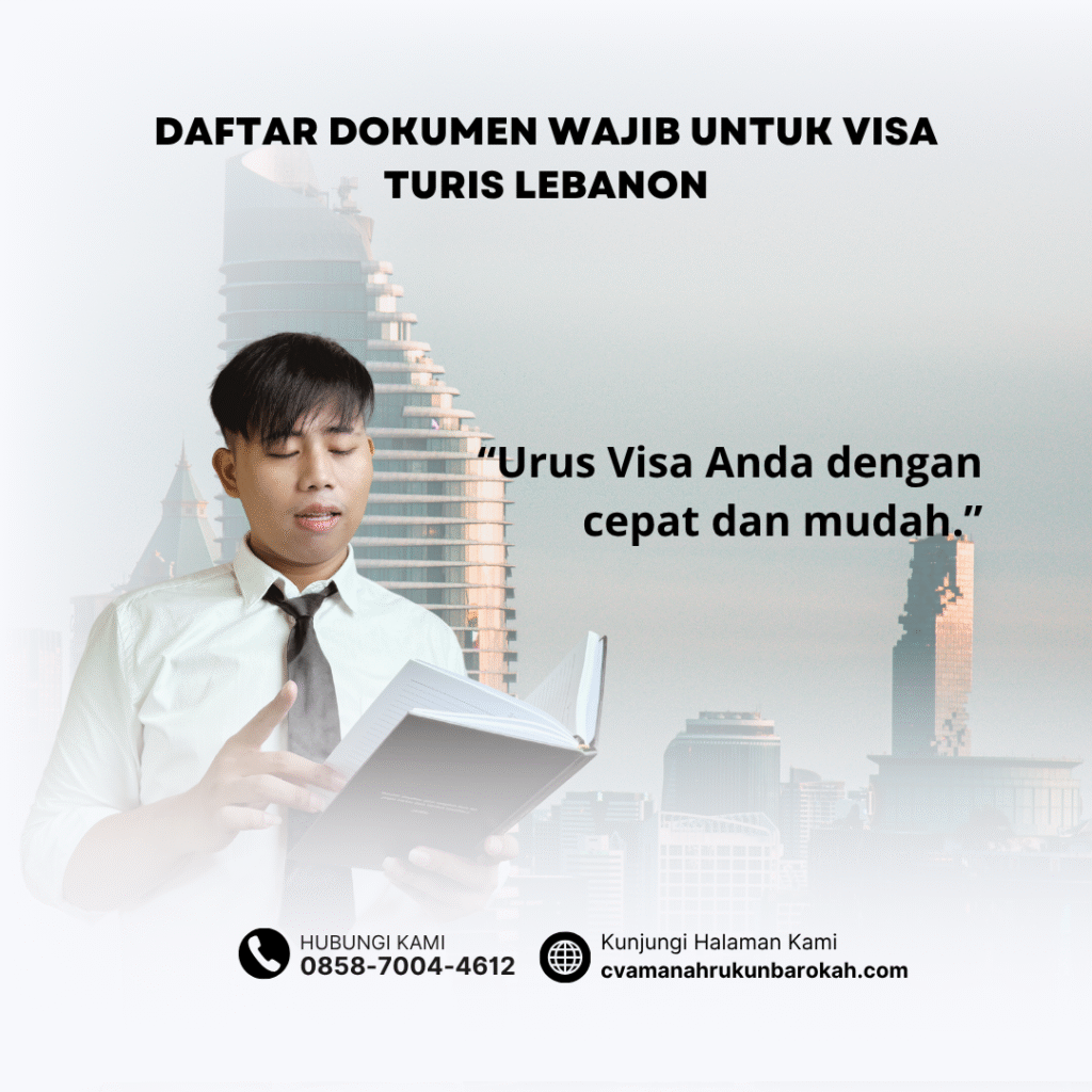 Daftar Dokumen Wajib untuk Visa Turis Lebanon