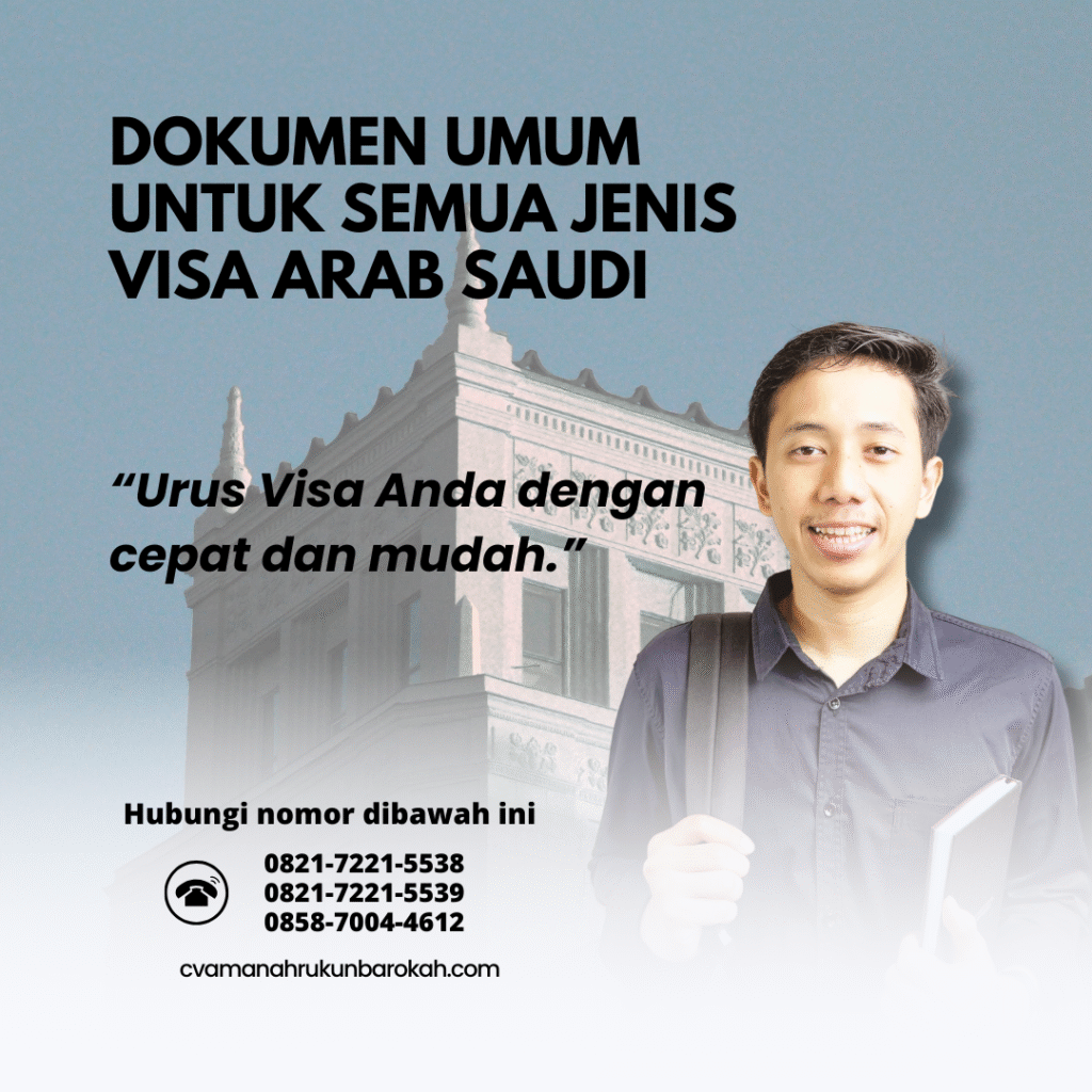 Dokumen Umum untuk Semua Jenis Visa Arab Saudi Dokumen Umum untuk Semua Jenis Visa Arab Saudi