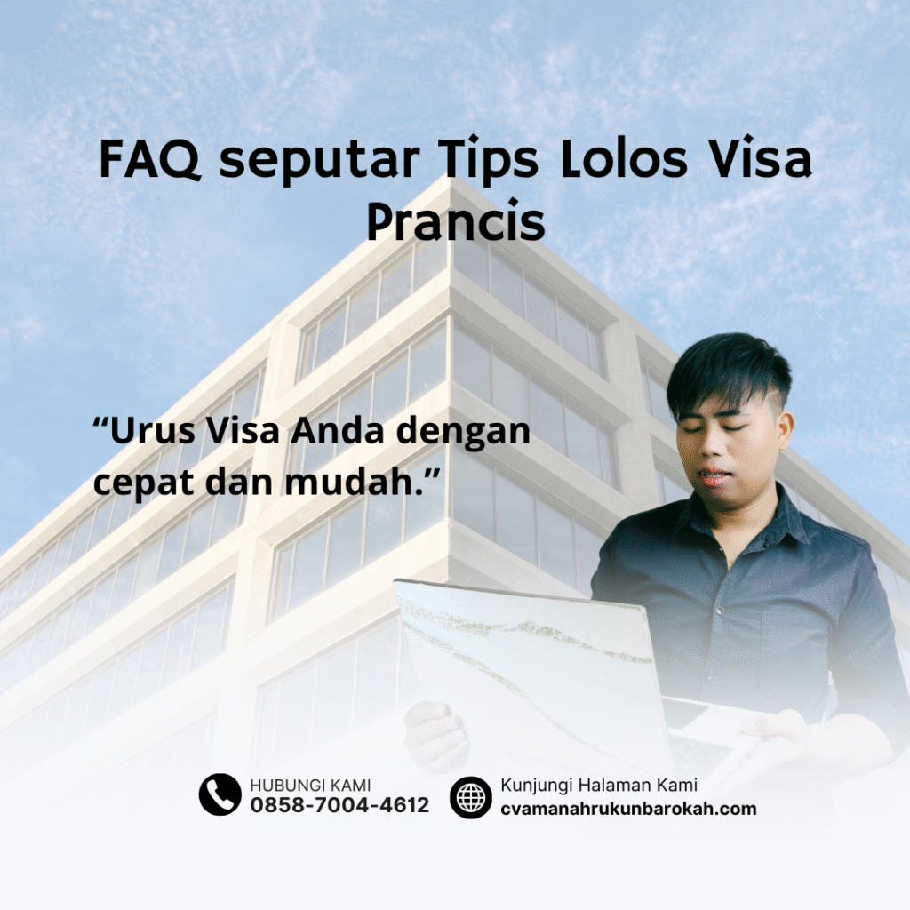 FAQ seputar Tips Lolos Visa Prancis FAQ seputar Tips Lolos Visa Prancis