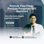 Formulir Visa China – Panduan Pengisian 99% Approved