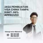 Jasa Pembuatan Visa China Tanpa Ribet 99% Approved