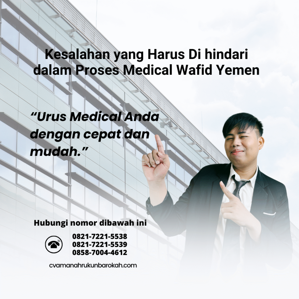 Kesalahan yang Harus Di hindari dalam Proses Medical Wafid Yemen Kesalahan yang Harus Di hindari dalam Proses Medical Wafid Yemen