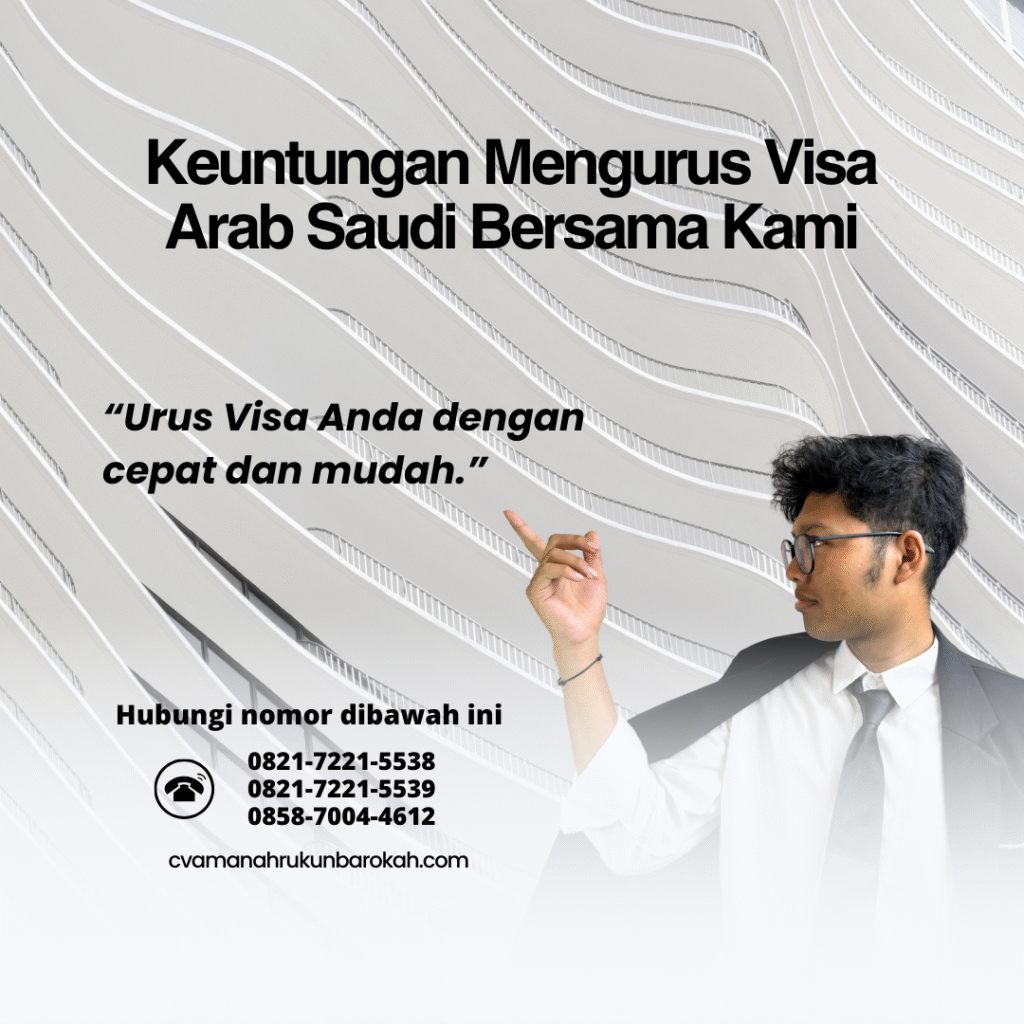 Keuntungan Mengurus Visa Arab Saudi Bersama Kami Keuntungan Mengurus Visa Arab Saudi Bersama Kami