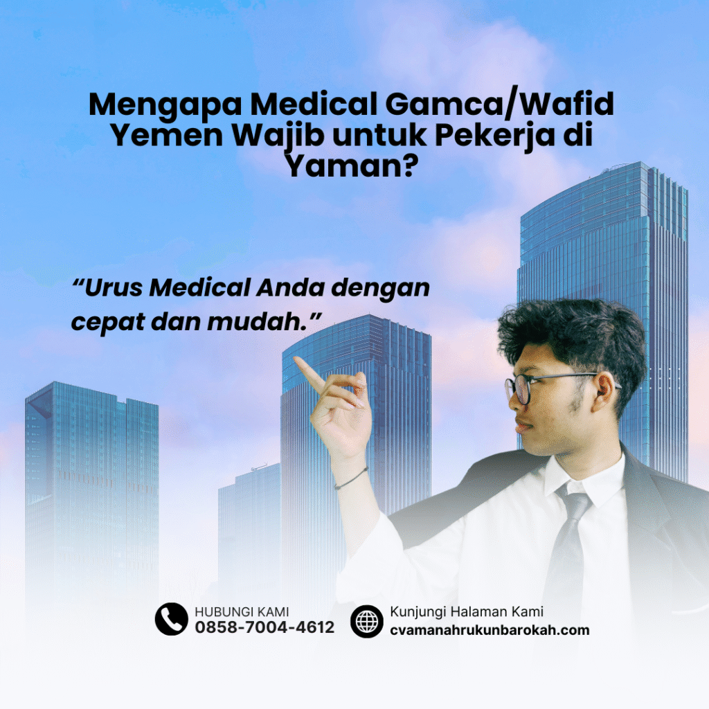 Mengapa Medical GamcaWafid Yemen Wajib untuk Pekerja di Yaman Mengapa Medical GamcaWafid Yemen Wajib untuk Pekerja di Yaman