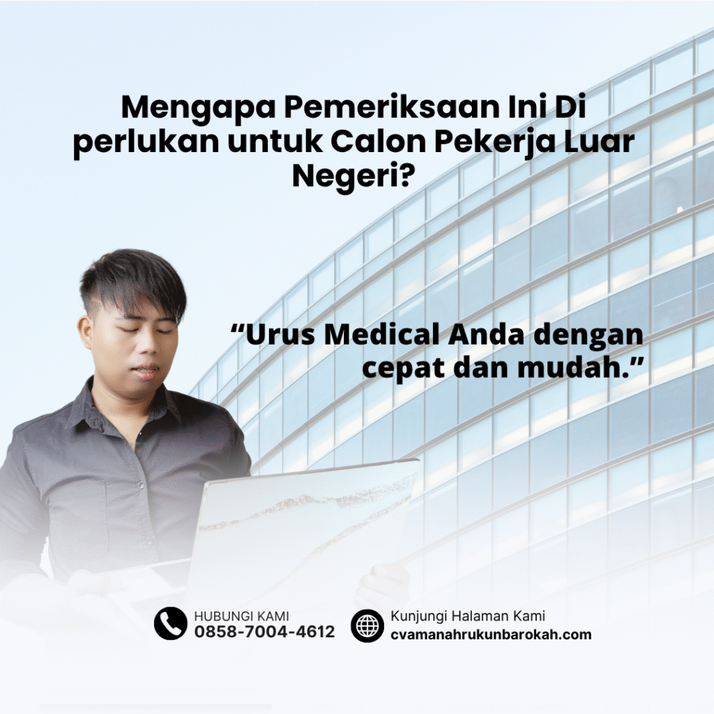 Mengapa Pemeriksaan Ini Di perlukan untuk Calon Pekerja Luar Negeri Mengapa pemeriksaan ini di perlukan untuk calon pekerja luar negeri
