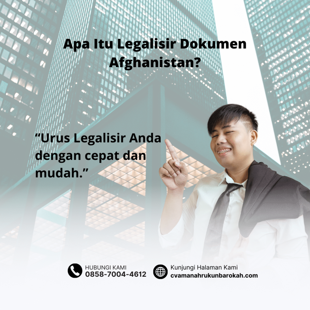 Apa Itu Legalisir Dokumen Afghanistan (1) Apa Itu Legalisir Dokumen Afghanistan (1)