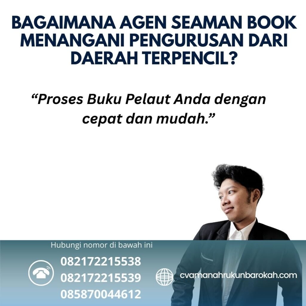 Bagaimana Agen Seaman Book Menangani Pengurusan dari Daerah Terpencil