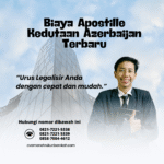 Biaya Apostille Kedutaan Azerbaijan Terbaru