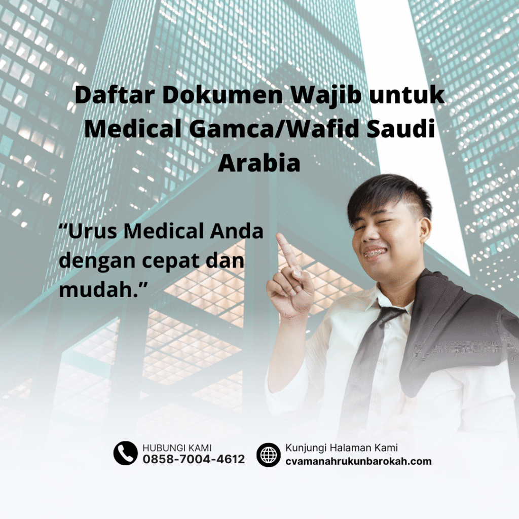 Daftar Dokumen Wajib untuk Medical GamcaWafid Saudi Arabia (1) Daftar Dokumen Wajib untuk Medical GamcaWafid Saudi Arabia (1)