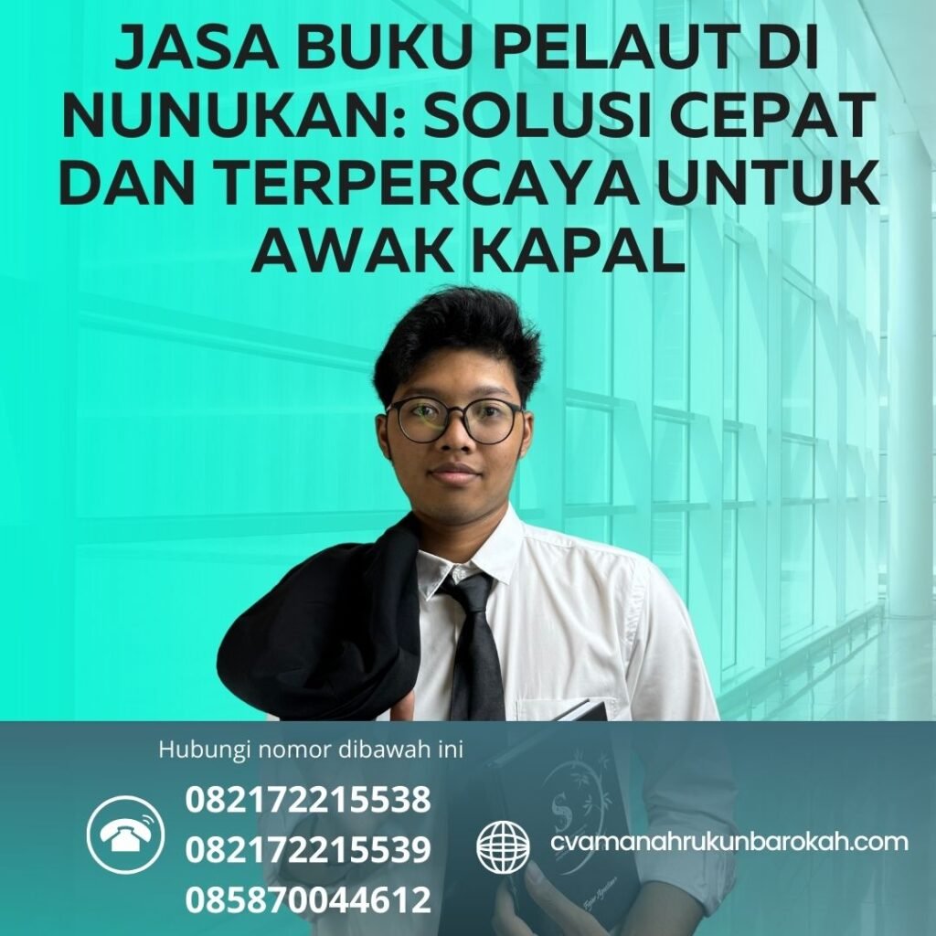 Jasa Buku Pelaut di Nunukan Solusi Cepat dan Terpercaya untuk Awak Kapal Jasa Buku Pelaut di Nunukan Solusi Cepat dan Terpercaya untuk Awak Kapal