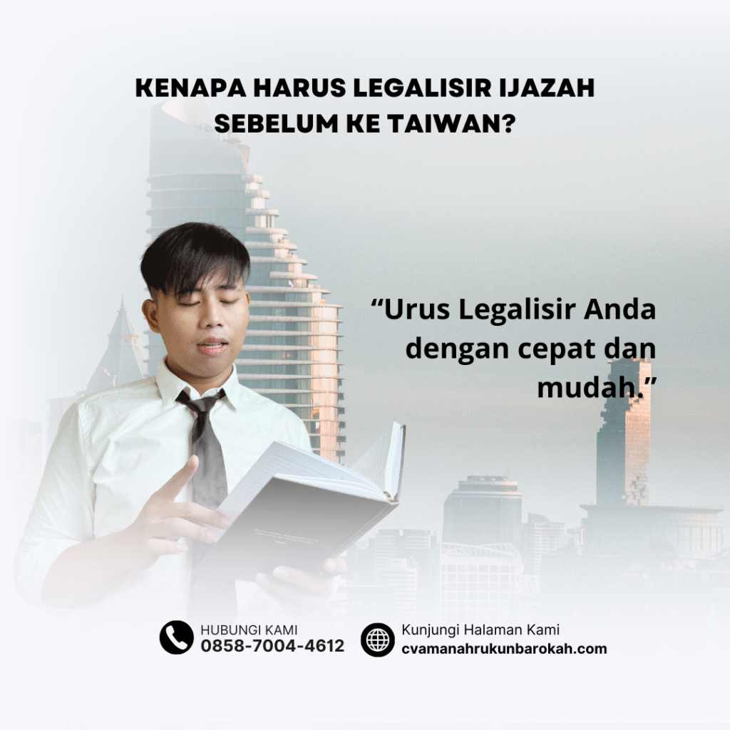 Kenapa Harus Legalisir Ijazah Sebelum ke Taiwan