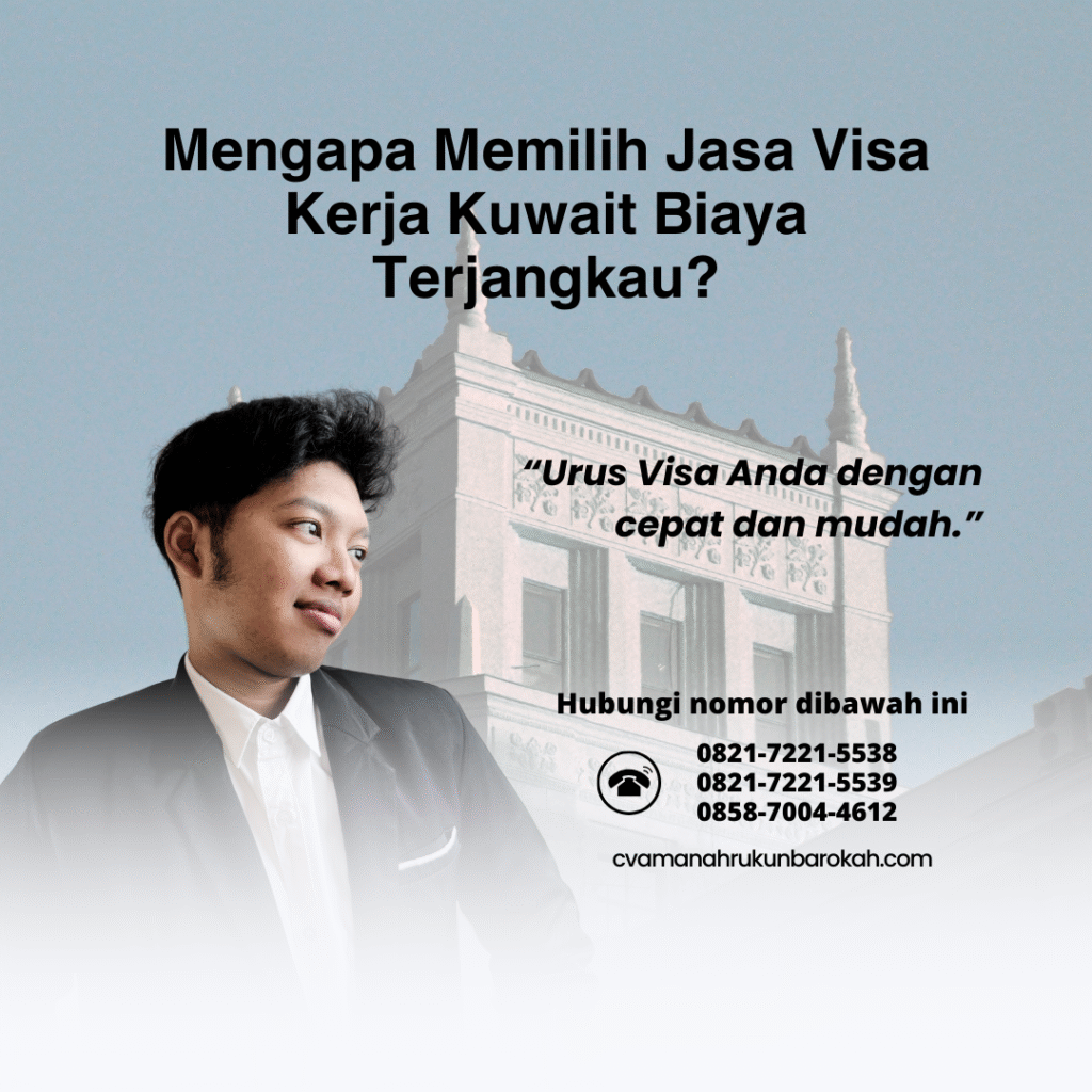 Mengapa Memilih Jasa Visa Kerja Kuwait Biaya Terjangkau