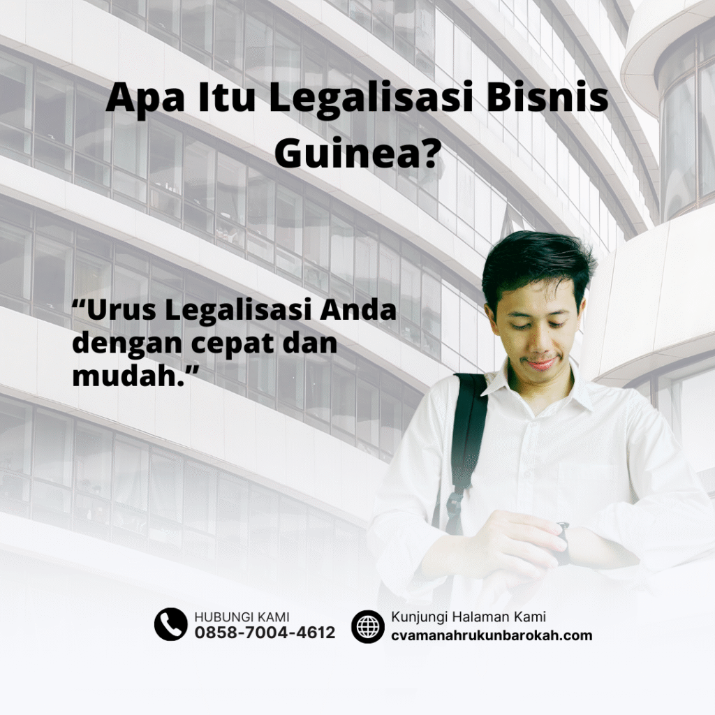 Apa Itu Legalisasi Bisnis Guinea Apa Itu Legalisasi Bisnis Guinea