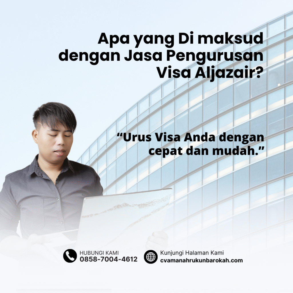 Apa yang Di maksud dengan Jasa Pengurusan Visa Aljazair