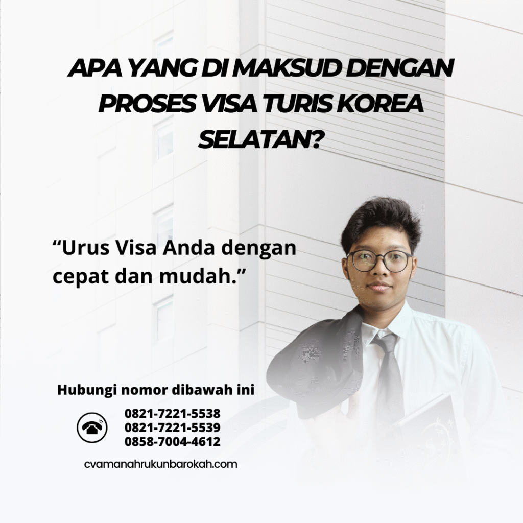 Apa yang Di maksud dengan Proses Visa Turis Korea Selatan Apa yang Di maksud dengan Proses Visa Turis Korea Selatan