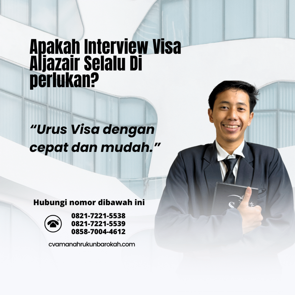 Apakah Interview Visa Aljazair Selalu Di perlukan