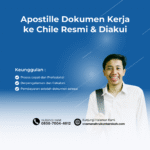 Apostille Dokumen Kerja ke Chile Resmi & Diakui