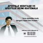 Apostille Kedutaan vs Apostille Resmi Guatemala