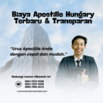 Biaya Apostille Hungary Terbaru & Transparan