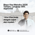 Biaya Visa Meksiko 2026 Terbaru, Lengkap 99% Approved