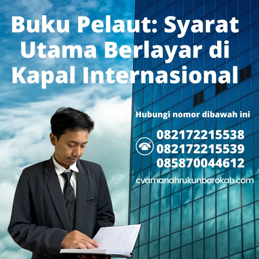 Buku Pelaut Syarat Utama Berlayar di Kapal Internasional (1) Buku Pelaut Syarat Utama Berlayar di Kapal Internasional (1)