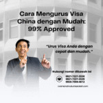 Cara Mengurus Visa China dengan Mudah 99% Approved