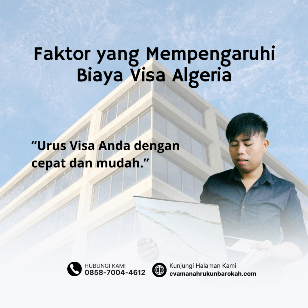 Faktor yang Mempengaruhi Biaya Visa Algeria