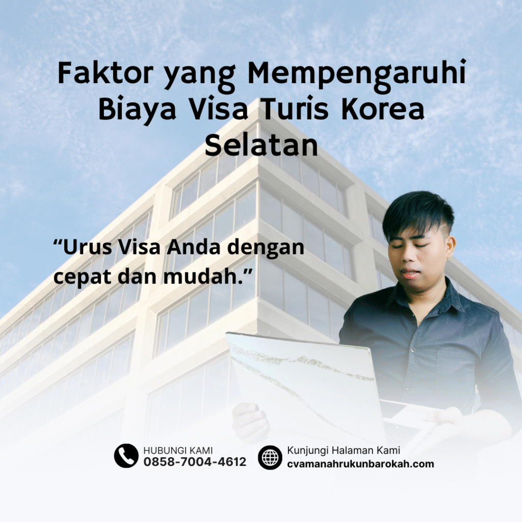 Faktor yang Mempengaruhi Biaya Visa Turis Korea Selatan