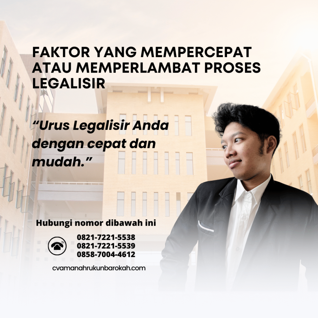 Faktor yang Mempercepat atau Memperlambat Proses Legalisir Faktor yang Mempercepat atau Memperlambat Proses Legalisir