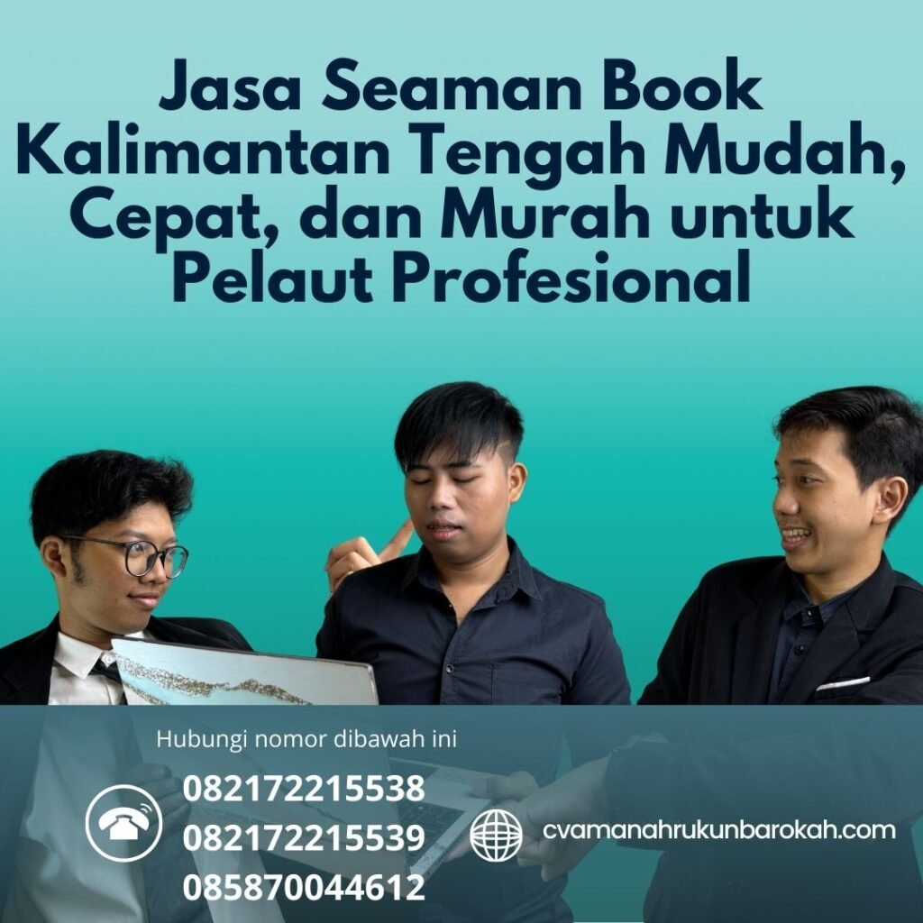 Jasa Seaman Book Kalimantan Tengah Mudah, Cepat, dan Murah untuk Pelaut Profesional
