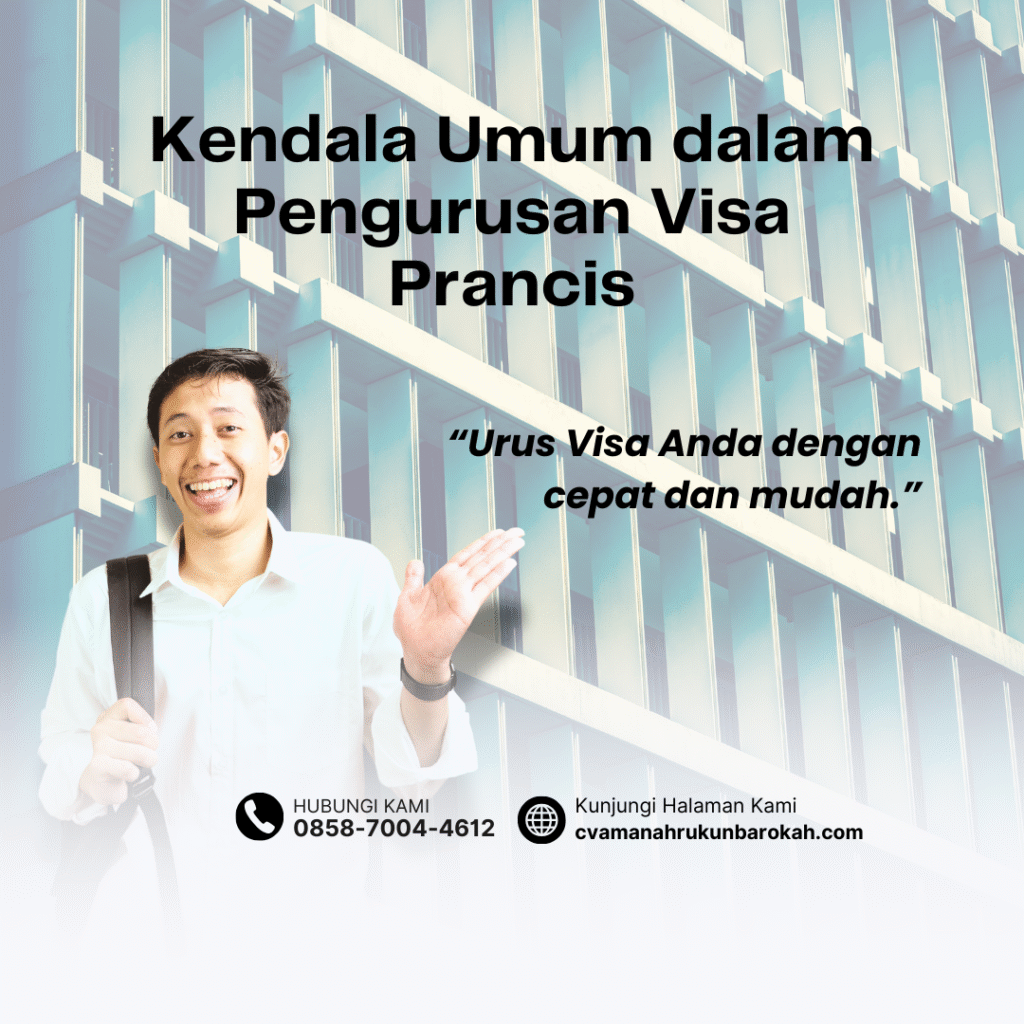 Kendala Umum dalam Pengurusan Visa Prancis Kendala Umum dalam Pengurusan Visa Prancis