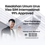 Kesalahan Umum Urus Visa SIM Internasional 99% Approved