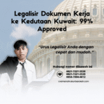 Legalisir Dokumen Kerja ke Kedutaan Kuwait 99% Approved