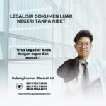 Legalisir Dokumen Luar Negeri Tanpa Ribet