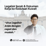 Legalisir Ijazah & Dokumen Kerja ke Kedutaan Kuwait