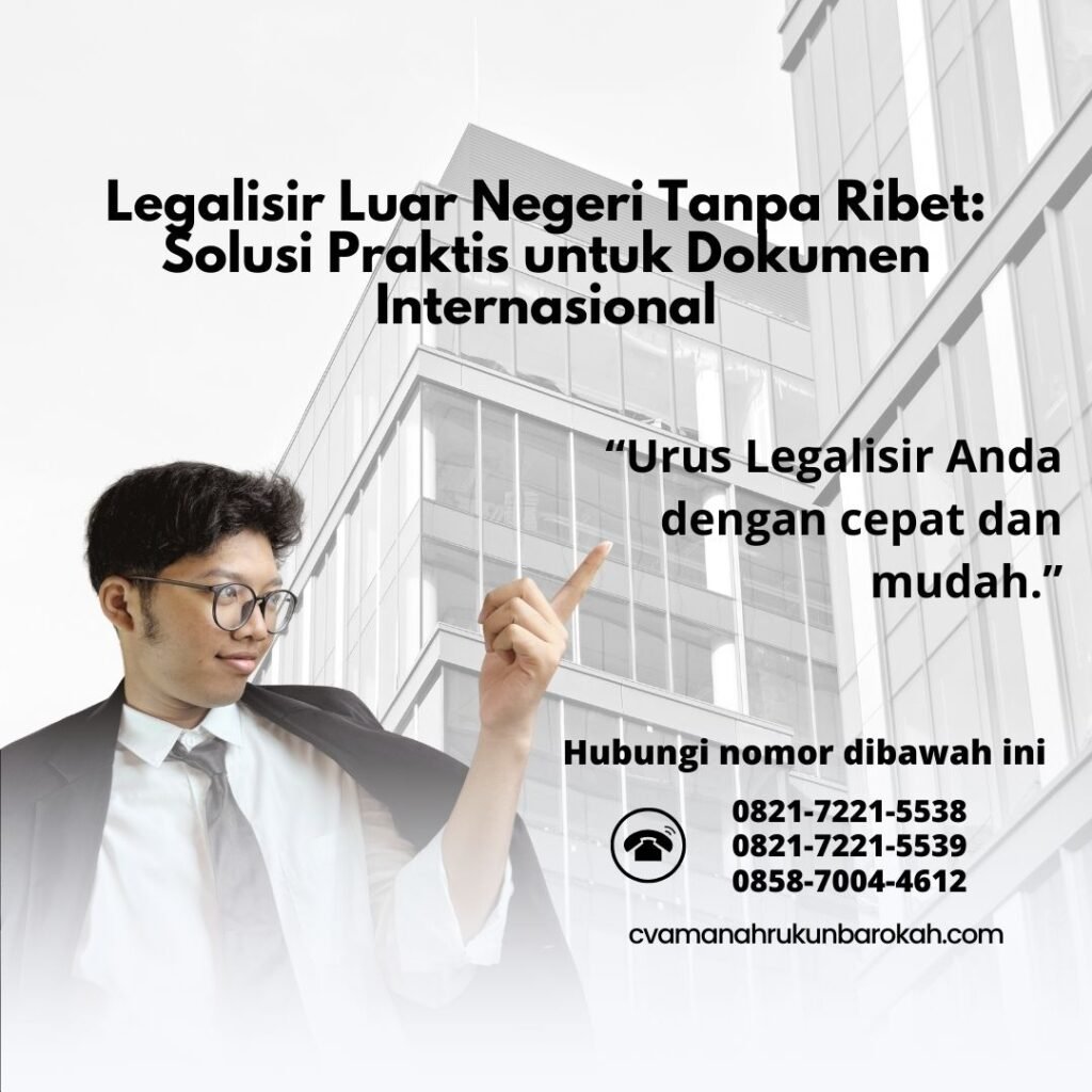 Legalisir Luar Negeri Tanpa Ribet Solusi Praktis untuk Dokumen Internasional